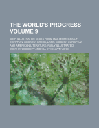 The World's Progress: With Illustrative Texts from Masterpieces of Egyptian, Hebrew, Greek, Latin, Modern European and American Literature (Classic Reprint)