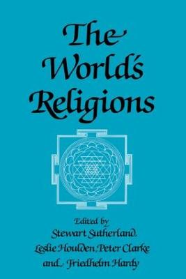 The World's Religions - Clarke, Peter (Editor), and Hardy, Friedhelm (Editor), and Houlden, Leslie (Editor)