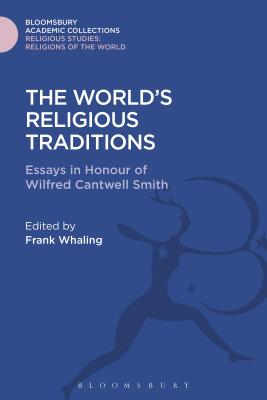 The World's Religious Traditions: Current Perspectives in Religious Studies - Whaling, Frank (Editor)