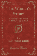 The World's Story, Vol. 10: A History of the World in Story, Song, and Art (Classic Reprint)