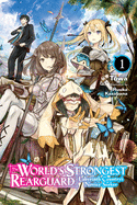 The World's Strongest Rearguard: Labyrinth Country's Novice Seeker, Vol. 1 (Light Novel): Volume 1