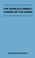 The World's Unrest: Visions of the Dawn