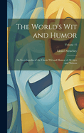 The World's Wit and Humor: An Encyclopedia of the Classic Wit and Humor of All Ages and Nations; Volume 15