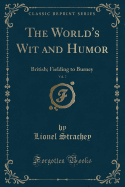 The World's Wit and Humor, Vol. 7: British; Fielding to Burney (Classic Reprint)