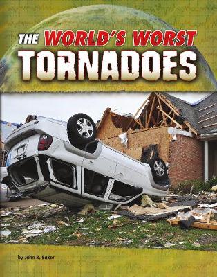 The World's Worst Tornadoes - Baker, John R.