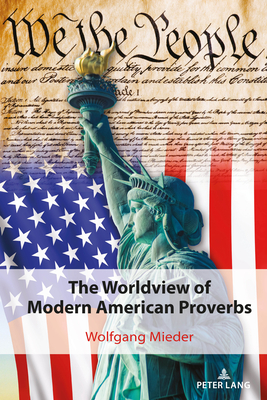 The Worldview of Modern American Proverbs - Mieder, Wolfgang