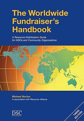 The Worldwide Fundraiser's Handbook: A Resource Mobilisation Guide for NHOS and Community Organisations - Norton, Michael