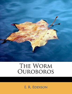 The Worm Ouroboros - Eddison, Eric Rhucker, and Eddison, E R