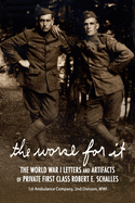 The Worse for It: The World War One Letters and Artifacts of Private First Class Robert E. Schalles