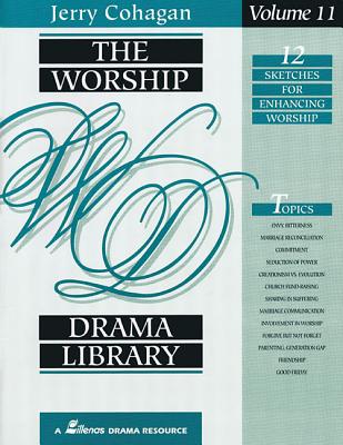 The Worship Drama Library - Volume 11: 12 Sketches for Enhancing Worship - Cohagan, Jerry