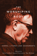 The Worshiping Body: Chenu, Liturgy and Sacraments