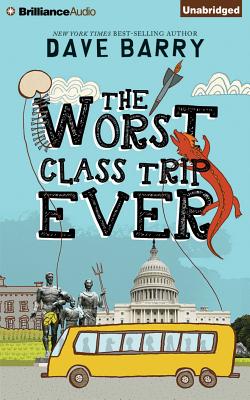 The Worst Class Trip Ever - Barry, Dave, Dr., and Haberkorn, Todd (Read by)