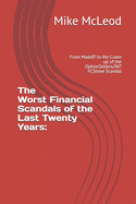 The Worst Financial Scandals of the Last Twenty Years: : From Madoff to the Cover up of the OptionSellers/INT FCStone Scandal