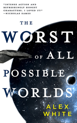 The Worst of All Possible Worlds - White, Alex