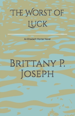 The Worst of Luck - Joseph, Brittany