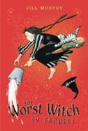 The Worst Witch in Trouble - 