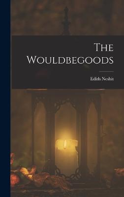The Wouldbegoods - Nesbit, Edith
