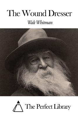 The Wound Dresser - Whitman, Walt, and The Perfect Library (Editor)