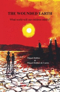 The Wounded Earth: What World Will Our Children Inherit?