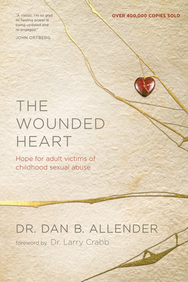 The Wounded Heart - Allender, Dan, and Lee-Thorp, Karen