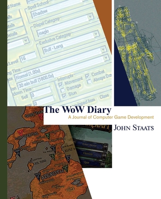 The Wow Diary: A Journal of Computer Game Development [Second Edition] - Staats, John