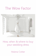 The Wow Factor: How, When & Where to Buy Your Wedding Dress