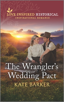 The Wrangler's Wedding Pact - Barker, Kate