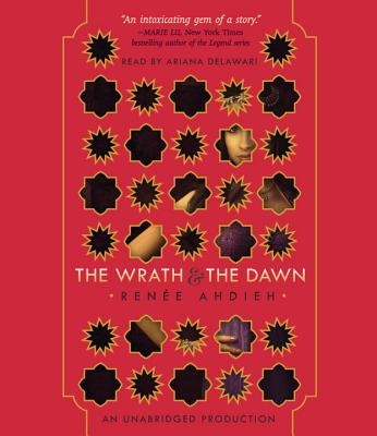 The Wrath and the Dawn - Ahdieh, Rene, and Delawari, Ariana (Read by)
