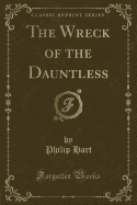 The Wreck of the Dauntless (Classic Reprint)