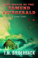 The Wreck of the Edmund Fitzgerald - A Short Story