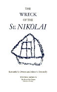 The Wreck of the Sv. Nikolai: Two Narratives of the First Russian Expedition to the Oregon Country, 1808-1810 - Strasbuger, V, and Donnelly, Alton S (Translated by), and Tarakanov, Timofei Krushenie (Photographer), and Owens, Kenneth N...