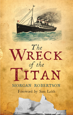 The Wreck of the Titan - Robertson, Morgan, and Leith, Sam (Foreword by)