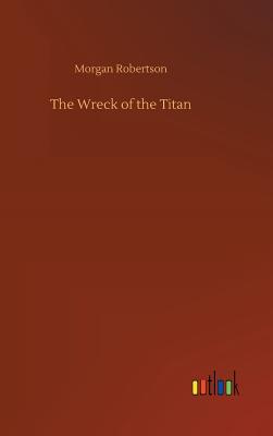 The Wreck of the Titan - Robertson, Morgan