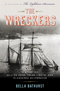 The Wreckers: A Story of Killing Seas and Plundered Shipwrecks, from the 18th-Century to the Present Day