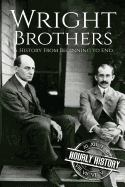 The Wright Brothers: A History from Beginning to End