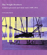 The Wright Brothers: Aviation Pioneers and Their Work 1899-1911