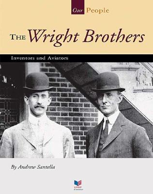 The Wright Brothers: Inventors and Aviators - Santella, Andrew