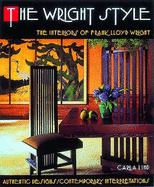 The Wright Style: Interiors of Frank Lloyd Wright - Authentic Designs, Contemporary Interpretations - Lind, Carla