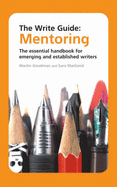 The Write Guide: Mentoring: The Essential Handbook for Emerging and Established Writers