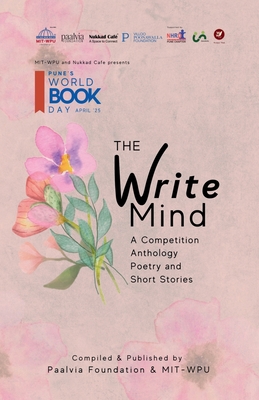The Write Mind: A Competition Anthology - Poetry and Short Stories - Paalvia Foundation, and Mit- World Peace University