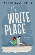 The Write Place: A Sweet and Spicy Romantic Comedy