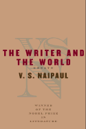 The Writer and the World: Essays - Naipaul, V S, and Mishra, Pankaj (Editor)