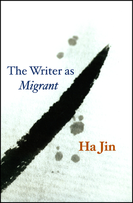 The Writer as Migrant - Jin, Ha