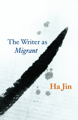 The Writer as Migrant - Jin, Ha