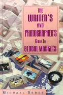 The Writer's and Photographer's Guide to Global Markets - Sedge, Michael H