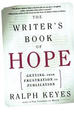 The Writer's Book of Hope: Getting from Frustration to Publication - Keyes, Ralph