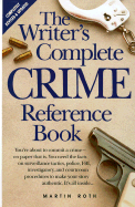 The Writer's Complete Crime Reference Book - Roth, Martin, Sir