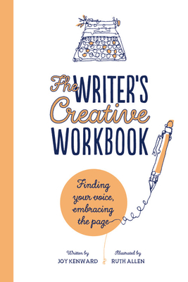 The Writer's Creative Workbook: Finding Your Voice, Embracing the Page - Kenward, Joy