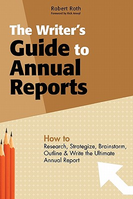 The Writer's Guide to Annual Reports - Roth, Robert