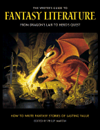 The Writer's Guide to Fantasy Literature: From Dragon's Lair to Hero's Quest